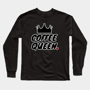 Coffee Queen Long Sleeve T-Shirt